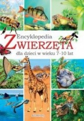 Okładka książki Zwierzęta. Encyklopedia dla dzieci w wieku 7-10 lat praca zbiorowa