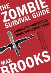Okładka książki The Zombie Survival Guide : Complete Protection from the Living Dead Max Brooks