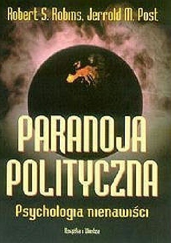 Okładka książki Paranoja Polityczna. Psychologia nienawiści.