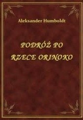 Okładka książki Podróż po Rzece Orinoko Alexander von Humboldt