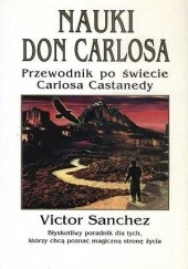 Okładka książki Nauki Don Carlosa: Przewodnik po świecie Carlosa Castanedy Victor Sachnez