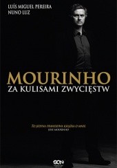 Okładka książki Mourinho. Za kulisami zwycięstw Nuno Luza, Luis Miguel Pereira