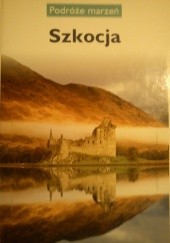 Okładka książki Szkocja. Podróże marzeń praca zbiorowa