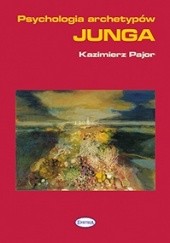 Okładka książki Psychologia archetypów Junga Kazimierz Pajor