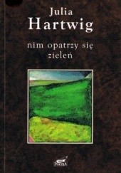 Okładka książki Nim opatrzy się zieleń Julia Hartwig