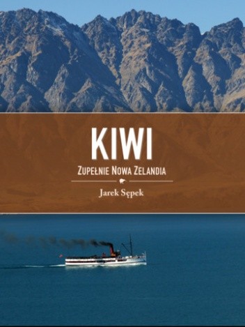 Okładka książki Kiwi. Zupełnie Nowa Zelandia Jarek Sępek