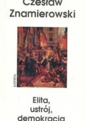 Okładka książki Elita, ustrój, demokracja Czesław Znamierowski