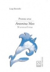 Okładka książki Prostota serca - Antonina Meo Nennolina Luigi Borriello