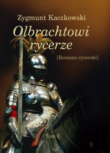 Okładka książki Olbrachtowi rycerze Zygmunt Kaczkowski