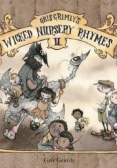 Okładka książki Gris Grimly's Wicked Nursery Rhymes II Gris Grimly