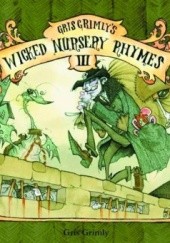 Okładka książki Gris Grimly's Wicked Nursery Rhymes HC III Gris Grimly