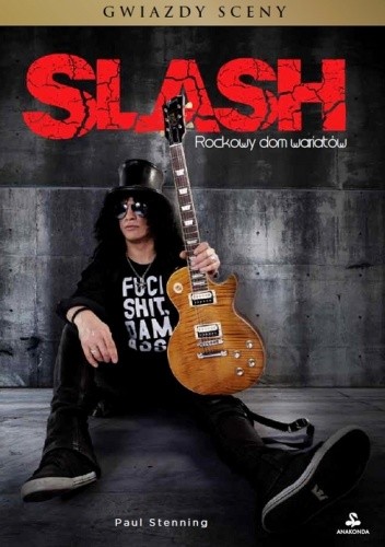 Okładka książki Slash. Rockowy dom wariatów Paul Stenning