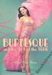 Okładka książki Burlesque and the Art of the Teese Dita von Teese