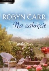 Okładka książki Na zakręcie Robyn Carr