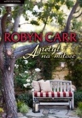 Okładka książki Apetyt na miłość Robyn Carr
