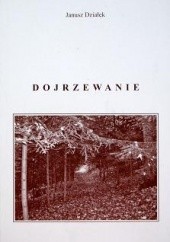 Okładka książki Dojrzewanie Janusz Działek