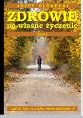 Okładka książki Zdrowie na własne życzenie (Tom 2) Józef Słonecki
