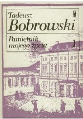 Okładka książki Pamiętnik mojego życia, t.1 Tadeusz Bobrowski