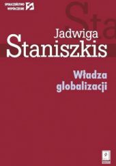 Okładka książki Władza globalizacji Jadwiga Staniszkis