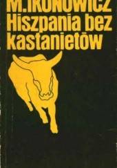 Okładka książki Hiszpania bez kastanietów Mirosław Ikonowicz