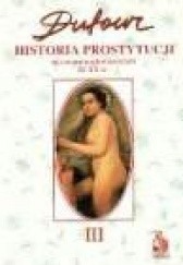 Okładka książki Historia prostytucji. 3, Czasy chrześcijańskie do końca XIX w. F.S. Pierre Dufour