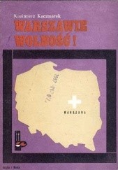 Okładka książki Warszawie Wolność! Kazimierz Kaczmarek