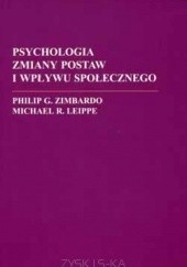 Okładka książki Psychologia zmiany postaw i wpływu społecznego Michael R. Leippe, Philip G. Zimbardo