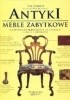 Okładka książki Antyki. Meble zabytkowe. Ilustrowany przewodnik po epokach, typach i detalach Tim Forrest