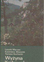 Okładka książki Wyżyna Krakowsko-Częstochowska Leszek Marzec, Kazimierz Mazurek, Tomasz Suchecki