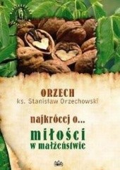 Okładka książki Najkrócej o... miłości w małżeństwie Stanisław Orzechowski
