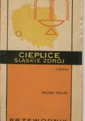 Okładka książki Cieplice Śląskie Zdrój i okolice. Przewodnik Michał Terlak