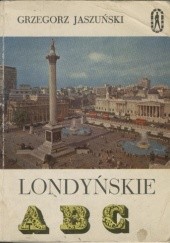 Okładka książki Londyńskie ABC Grzegorz Jaszuński