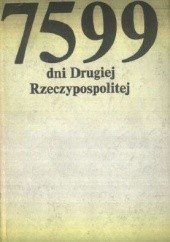 Okładka książki 7599 dni Drugiej Rzeczypospolitej: Antologia reportażu międzywojennego Kazimierz Koźniewski, Ewa Sabelanka, praca zbiorowa