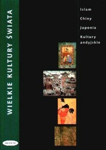 Wielkie kultury świata. Islam, Chiny, Japonia, Kultury andyjskie