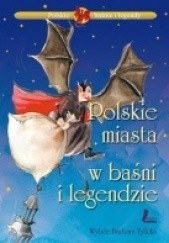 Okładka książki Polskie miasta w baśni i legendzie Barbara Tylicka