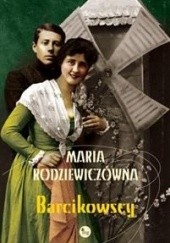 Okładka książki Barcikowscy Maria Rodziewiczówna