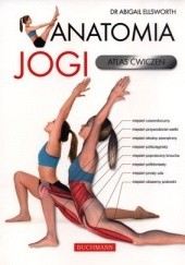 Okładka książki Anatomia jogi. Atlas ćwiczeń Abigail Ellsworth