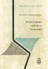 Okładka książki Wyspiański, artysta książki Elżbieta Skierkowska