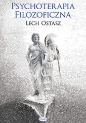 Okładka książki Psychoterapia filozoficzna Lech Ostasz
