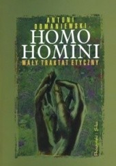 Okładka książki Homo homini. Mały traktat etyczny Antoni Domaniewski