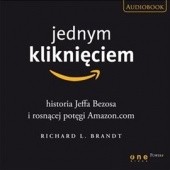 Okładka książki Jednym kliknięciem. Historia Jeffa Bezosa i rosnącej potęgi Amazon.com - Audiobook Richard L. Brandt