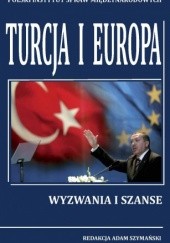 Okładka książki Turcja i Europa. Wyzwania i szanse.