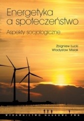 Okładka książki Energetyka a społeczeństwo. Aspekty socjologiczne