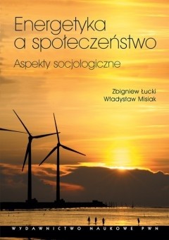 Okładka książki Energetyka a społeczeństwo. Aspekty socjologiczne Władysław Misiak, Zbigniew Łucki