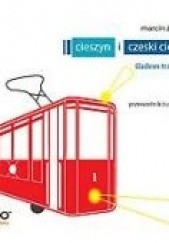 Okładka książki Cieszyn i Czeski Cieszyn. Śladem tramwaju – przewodnik turystyczny Marcin Żerański