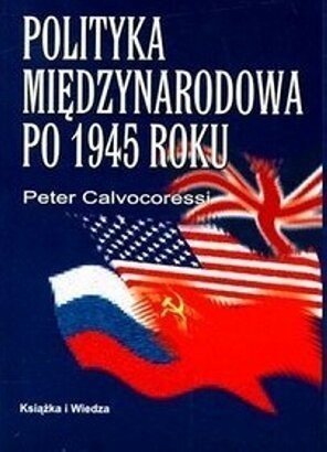 Okładka książki Polityka międzynarodowa po 1945 roku Peter Calvocoressi