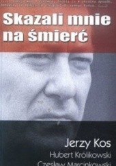 Okładka książki Skazali mnie na śmierć Jerzy Kos