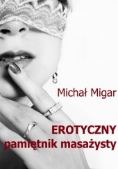 Okładka książki Erotyczny pamiętnik masażysty Michał Migar