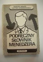 Okładka książki Podręczny słownik menedżera Tadeusz Janusz (ekonomista), Lucyna Lewandowska