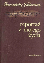 Okładka książki Reportaż z mojego życia Kazimiera Treterowa